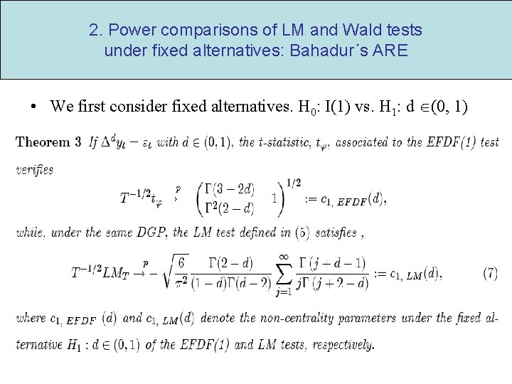 2. Power comparisons of LM and Wald tests under fixed alternatives: Bahadur´s ARE •