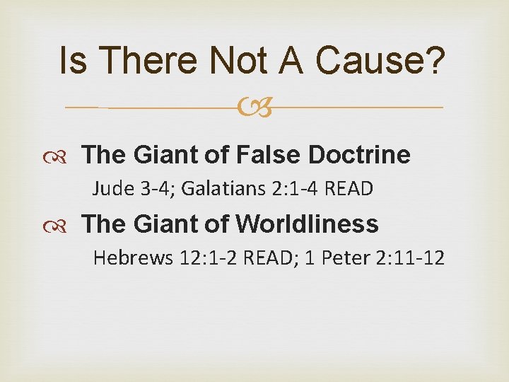 Is There Not A Cause? The Giant of False Doctrine Jude 3 -4; Galatians