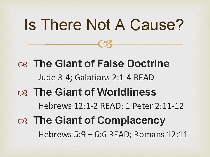 Is There Not A Cause? The Giant of False Doctrine Jude 3 -4; Galatians