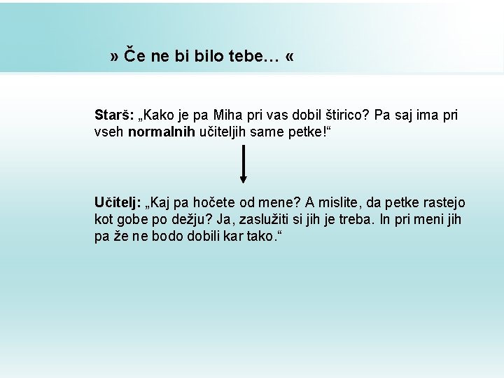 » Če ne bi bilo tebe… « Starš: „Kako je pa Miha pri vas