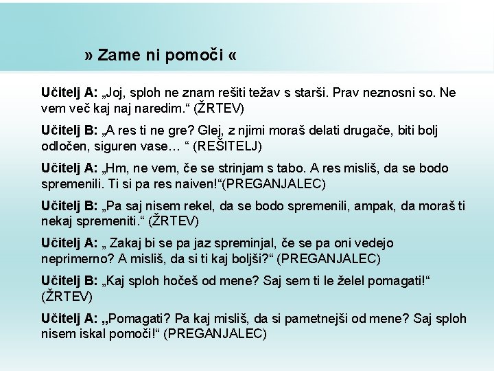 » Zame ni pomoči « Učitelj A: „Joj, sploh ne znam rešiti težav s