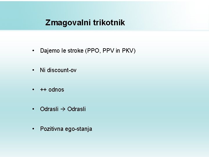 Zmagovalni trikotnik • Dajemo le stroke (PPO, PPV in PKV) • Ni discount-ov •