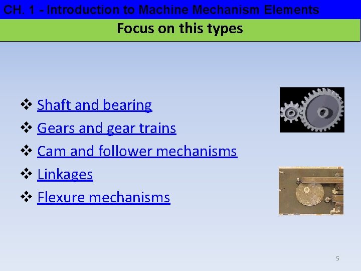 CH. 1 - Introduction to Machine Mechanism Elements CH. 1 - Introduction to Machine