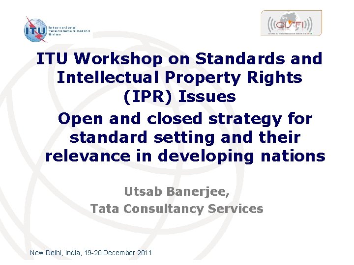 ITU Workshop on Standards and Intellectual Property Rights (IPR) Issues Open and closed strategy