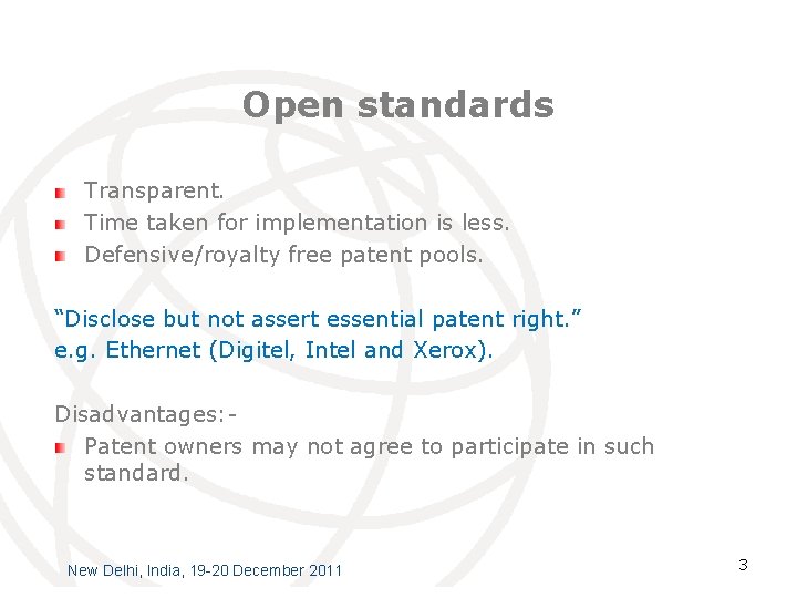 Open standards Transparent. Time taken for implementation is less. Defensive/royalty free patent pools. “Disclose
