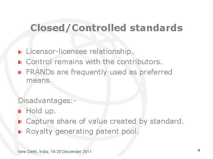 Closed/Controlled standards Licensor-licensee relationship. Control remains with the contributors. FRANDs are frequently used as