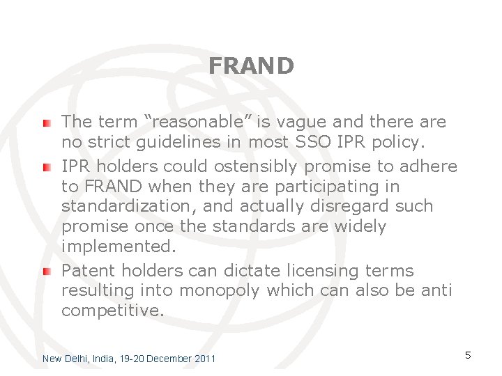 FRAND The term “reasonable” is vague and there are no strict guidelines in most