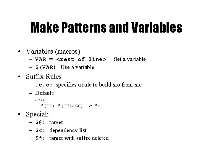 Make Patterns and Variables • Variables (macros): – VAR = <rest of line> –