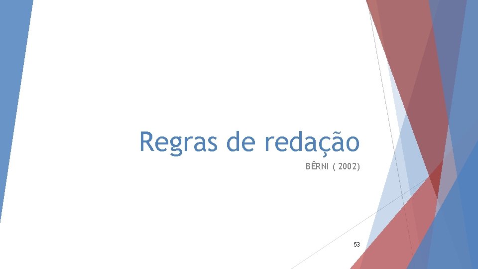 Regras de redação BÊRNI ( 2002) 53 