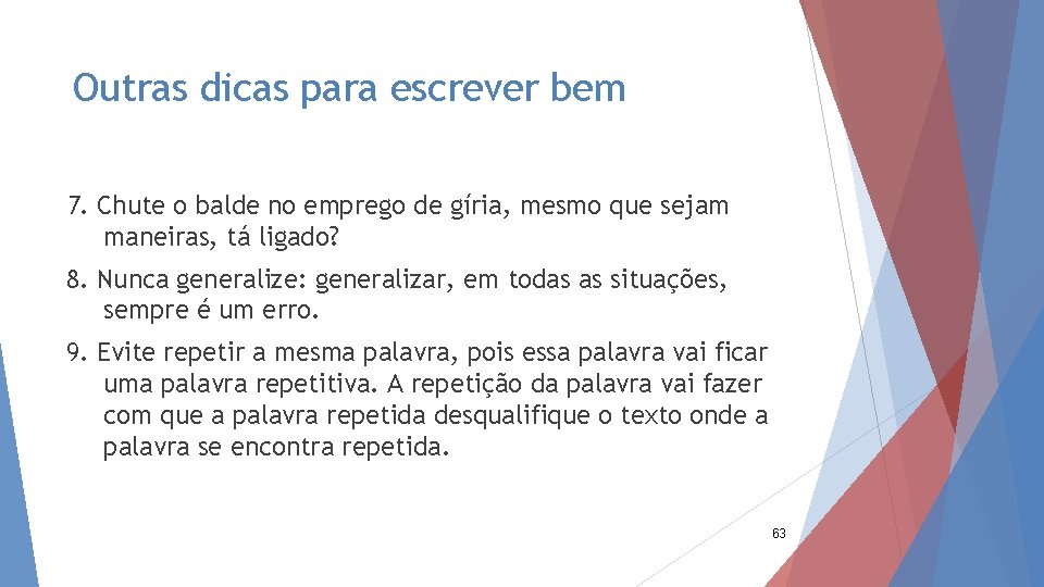 Outras dicas para escrever bem 7. Chute o balde no emprego de gíria, mesmo