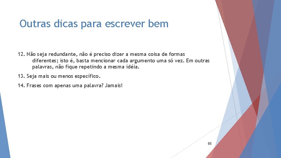 Outras dicas para escrever bem 12. Não seja redundante, não é preciso dizer a