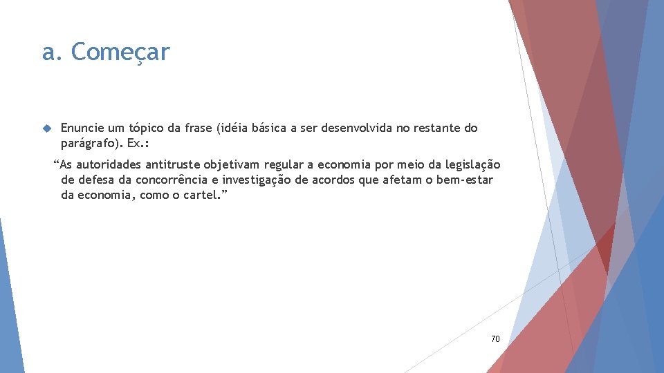 a. Começar Enuncie um tópico da frase (idéia básica a ser desenvolvida no restante