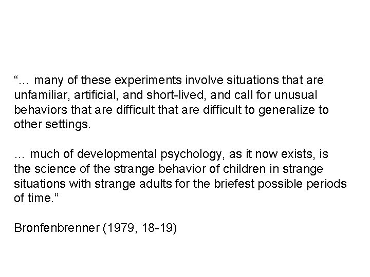 “… many of these experiments involve situations that are unfamiliar, artificial, and short-lived, and