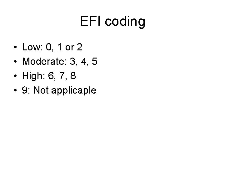 EFI coding • • Low: 0, 1 or 2 Moderate: 3, 4, 5 High: EFI coding • • Low: 0, 1 or 2 Moderate: 3, 4, 5 High: