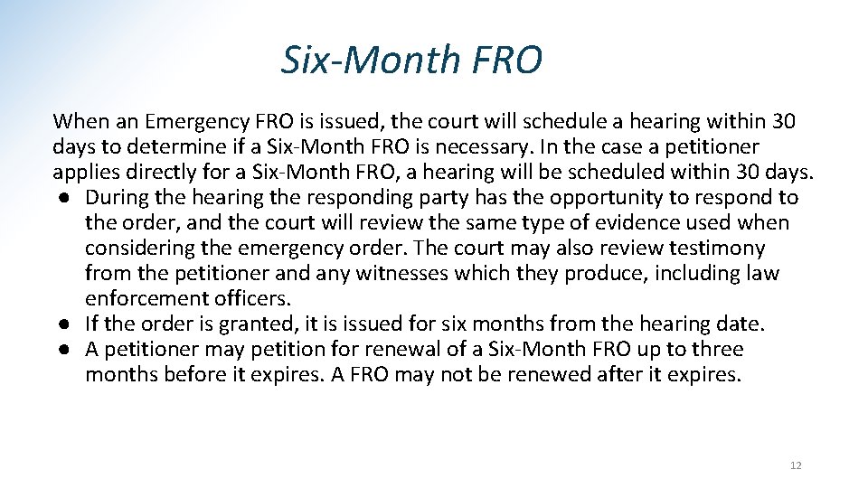 Six-Month FRO When an Emergency FRO is issued, the court will schedule a hearing