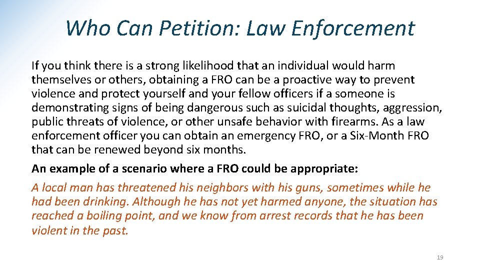 Who Can Petition: Law Enforcement If you think there is a strong likelihood that