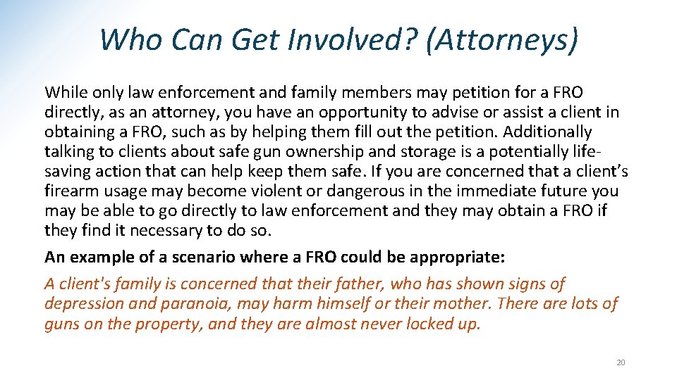 Who Can Get Involved? (Attorneys) While only law enforcement and family members may petition