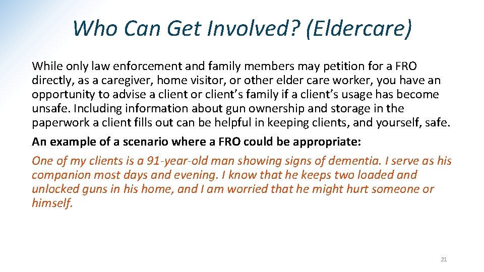 Who Can Get Involved? (Eldercare) While only law enforcement and family members may petition