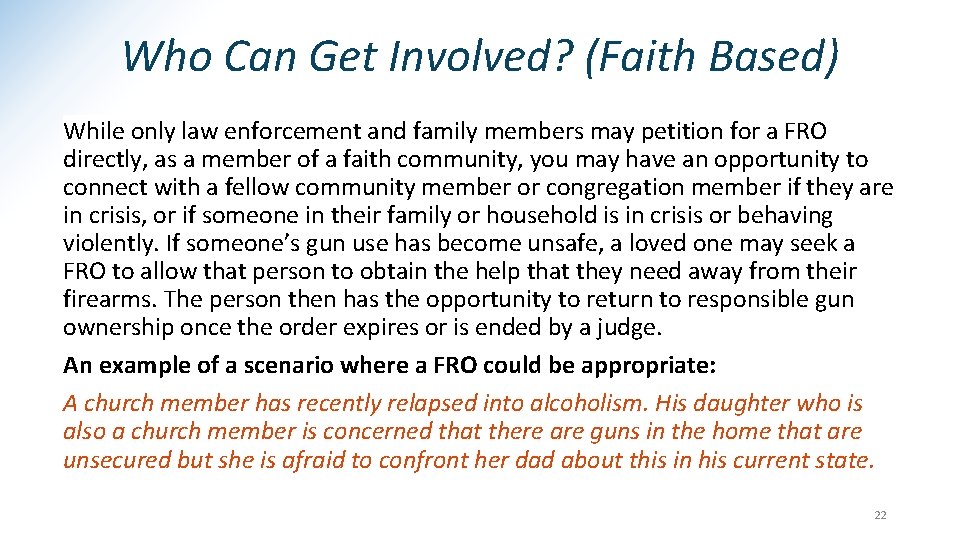 Who Can Get Involved? (Faith Based) While only law enforcement and family members may