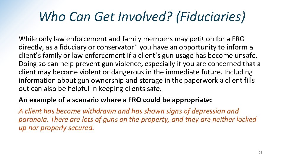 Who Can Get Involved? (Fiduciaries) While only law enforcement and family members may petition