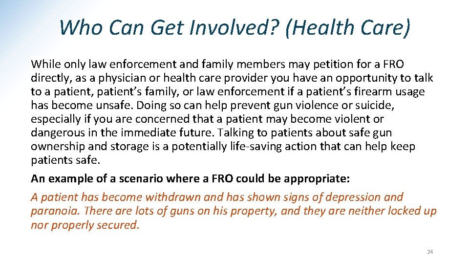 Who Can Get Involved? (Health Care) While only law enforcement and family members may