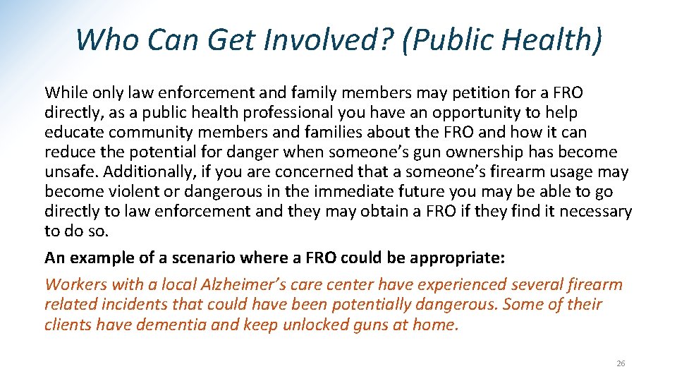 Who Can Get Involved? (Public Health) While only law enforcement and family members may