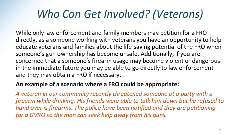 Who Can Get Involved? (Veterans) While only law enforcement and family members may petition