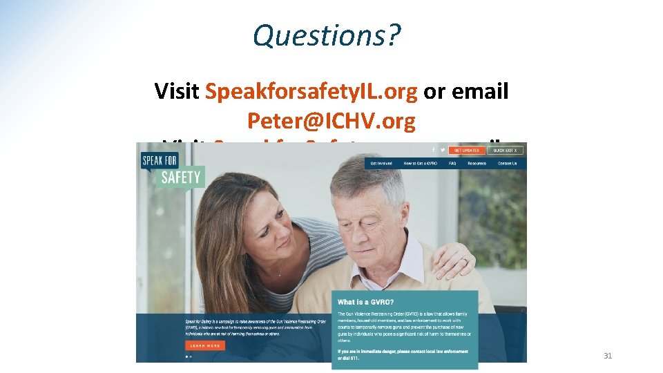 Questions? Visit Speakforsafety. IL. org or email Peter@ICHV. org Visit Speakfor. Safety. org or