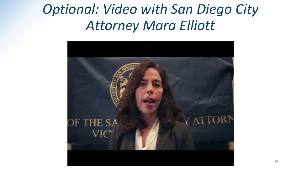 Optional: Video with San Diego City Attorney Mara Elliott 34 