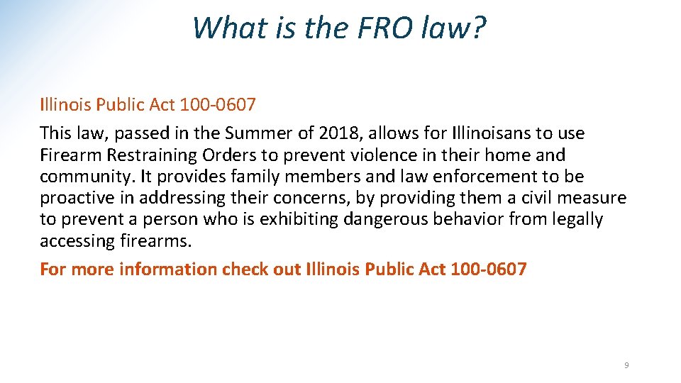 What is the FRO law? Illinois Public Act 100 -0607 This law, passed in