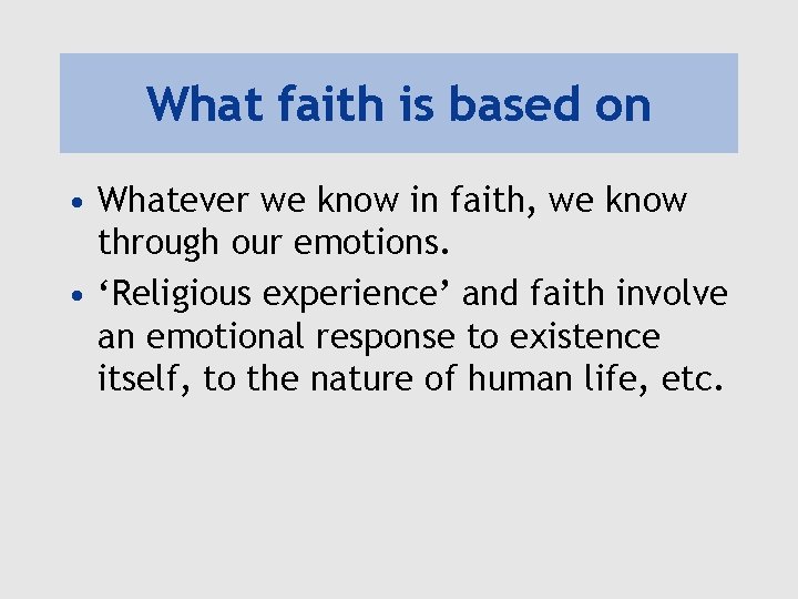 What faith is based on • Whatever we know in faith, we know through