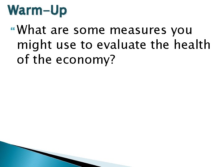 Warm-Up What are some measures you might use to evaluate the health of the