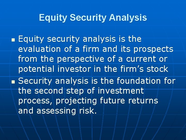 Equity Security Analysis n n Equity security analysis is the evaluation of a firm