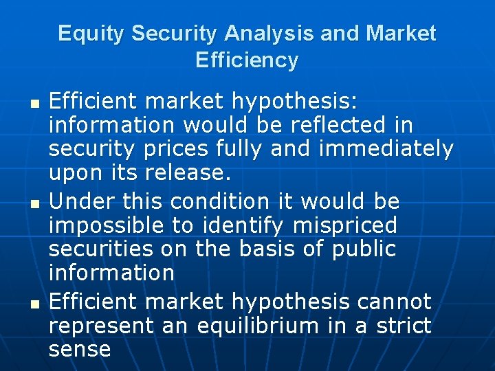 Equity Security Analysis and Market Efficiency n n n Efficient market hypothesis: information would