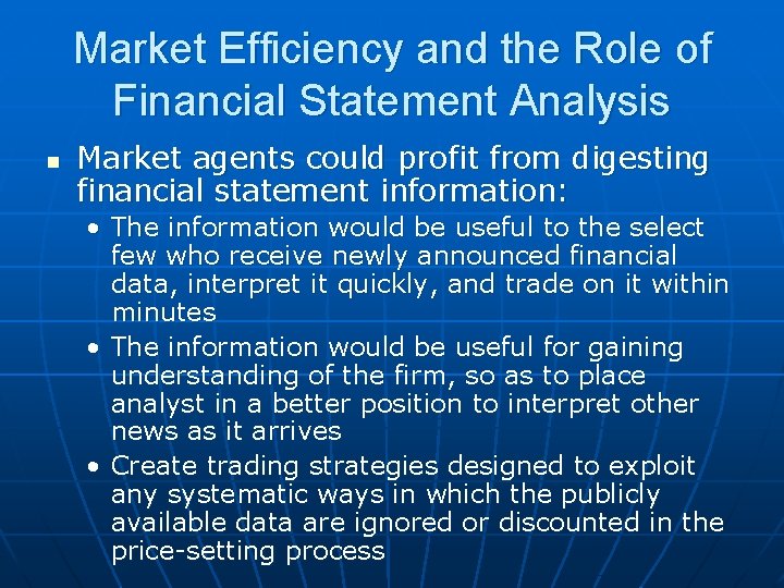 Market Efficiency and the Role of Financial Statement Analysis n Market agents could profit