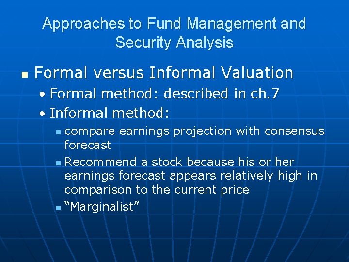 Approaches to Fund Management and Security Analysis n Formal versus Informal Valuation • Formal