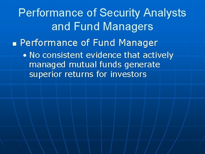 Performance of Security Analysts and Fund Managers n Performance of Fund Manager • No Performance of Security Analysts and Fund Managers n Performance of Fund Manager • No