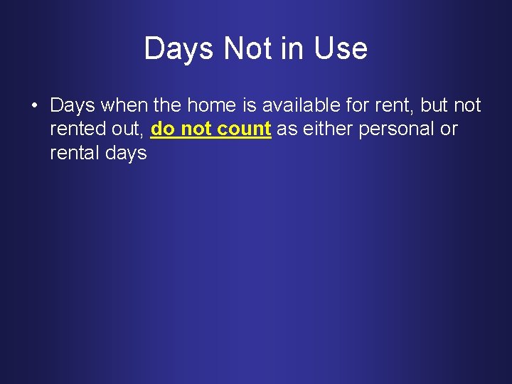 Days Not in Use • Days when the home is available for rent, but