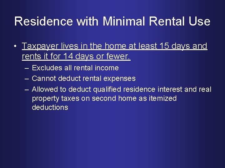 Residence with Minimal Rental Use • Taxpayer lives in the home at least 15