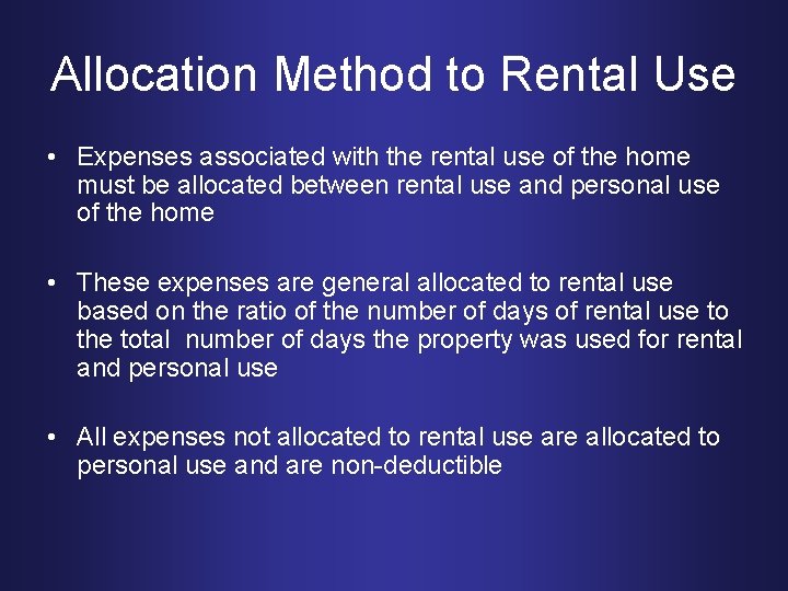 Allocation Method to Rental Use • Expenses associated with the rental use of the