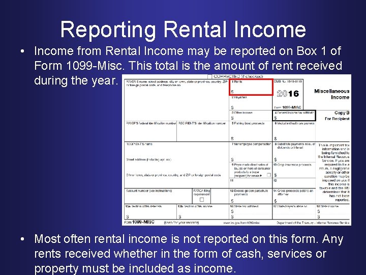 Reporting Rental Income • Income from Rental Income may be reported on Box 1