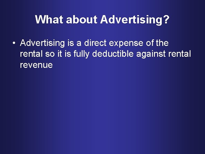 What about Advertising? • Advertising is a direct expense of the rental so it