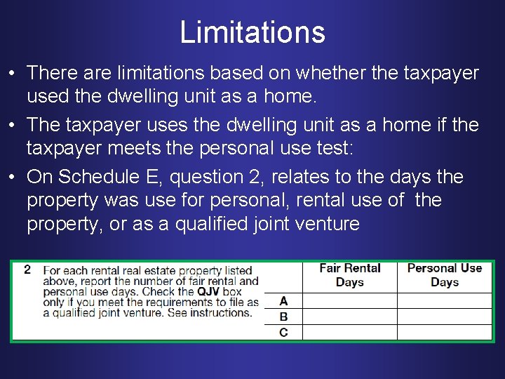 Limitations • There are limitations based on whether the taxpayer used the dwelling unit