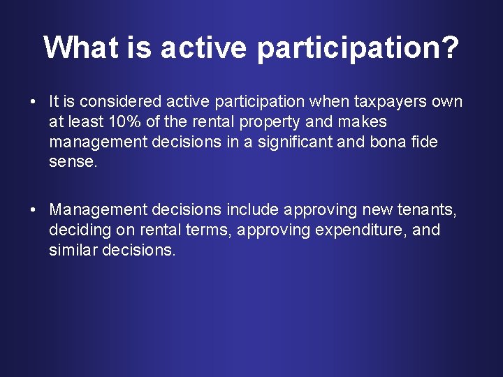 What is active participation? • It is considered active participation when taxpayers own at