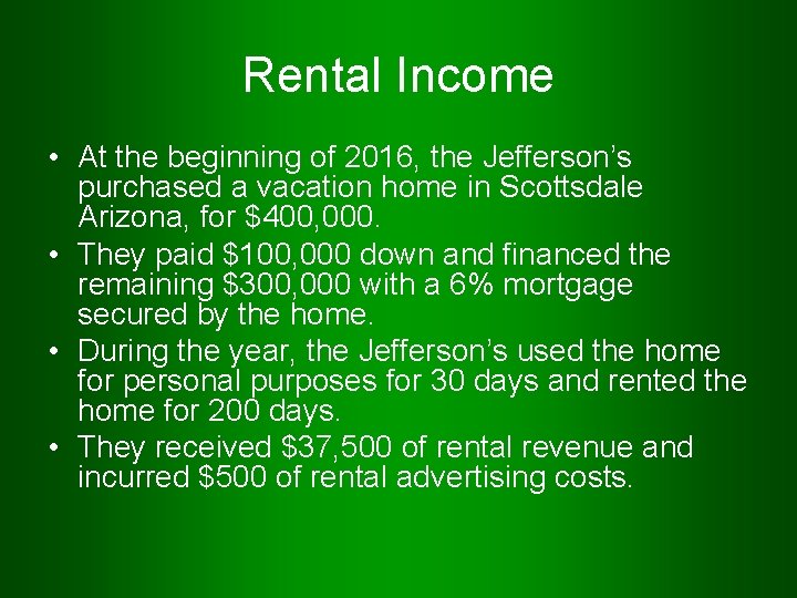 Rental Income • At the beginning of 2016, the Jefferson’s purchased a vacation home