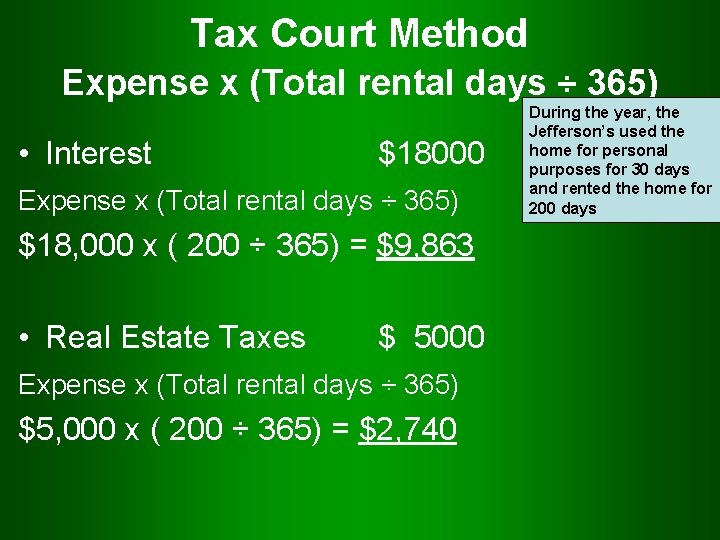 Tax Court Method Expense x (Total rental days ÷ 365) • Interest $18000 Expense