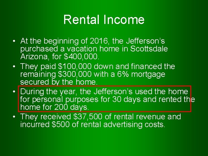 Rental Income • At the beginning of 2016, the Jefferson’s purchased a vacation home