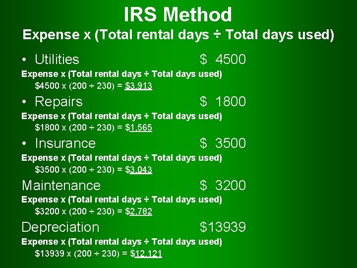 IRS Method Expense x (Total rental days ÷ Total days used) • Utilities $