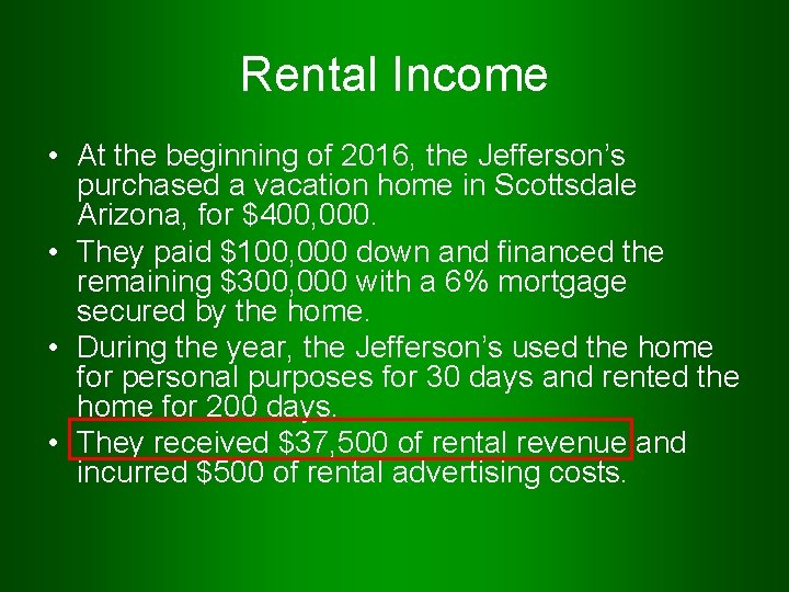 Rental Income • At the beginning of 2016, the Jefferson’s purchased a vacation home