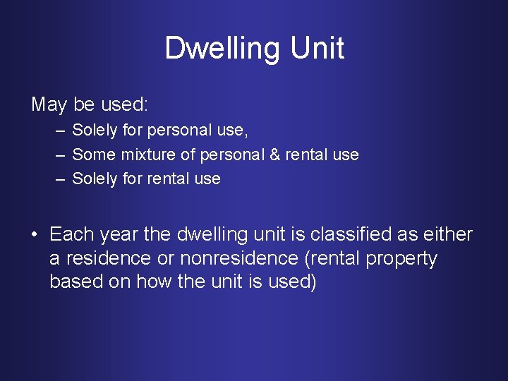 Dwelling Unit May be used: – Solely for personal use, – Some mixture of